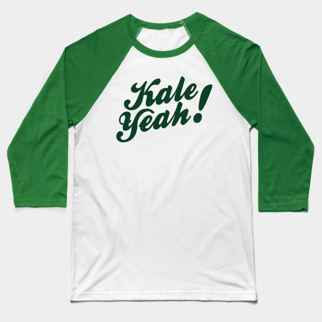 Kale Yeah! Baseball T-Shirt by PodDesignShop